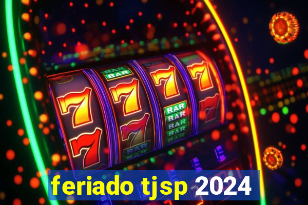 feriado tjsp 2024